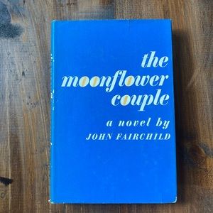 The Moonflower Couple by John Fairchild. 1967 Book Club Edition Hardcover